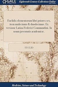Euclidis Elementorum Libri Priores sexx Item Undecimus Duodecimus Ex Versione Latina Federici Commandini in Usum Juven Bangladesh (New)