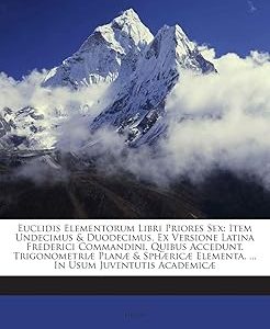 Euclidis Elementorum Libri Priores sexx Item Undecimus Duodecimus Ex Versione Latina Frederici Commandini Quibus Acced Bangladesh (New)