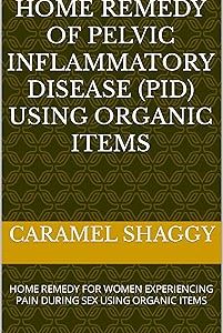 HOME REMEDY OF PELVIC INFLAMMATORY DISEASE PID USING ORGANIC ITEMS HOME REMEDY FOR WOMEN EXPERIENCING PAIN DURING sexx U Bangladesh (New)